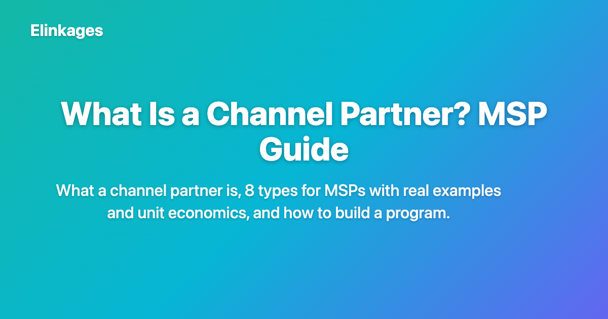 What Is a Channel Partner? MSP Guide | Elinkages Blog